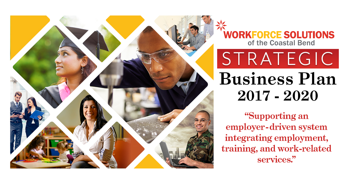 Strategic Business Plan 2017 – 2020 - Workforce Solutions Coastal Bend